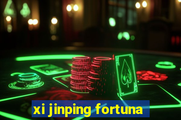 xi jinping fortuna